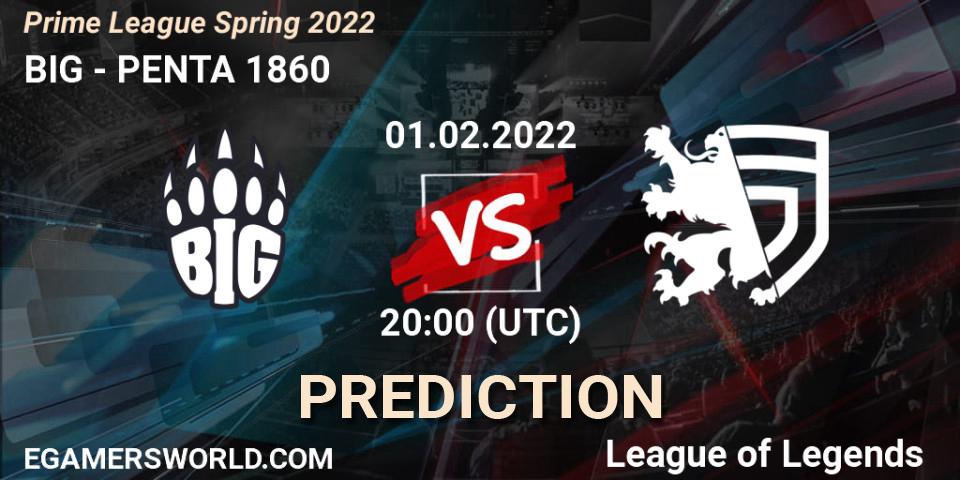 Prognoza BIG - PENTA 1860. 01.02.2022 at 21:00, LoL, Prime League Spring 2022
