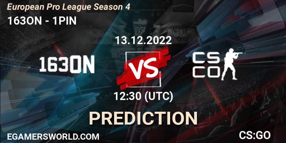 Prognoza 163ON - 1PIN. 13.12.2022 at 12:30, Counter-Strike (CS2), European Pro League Season 4