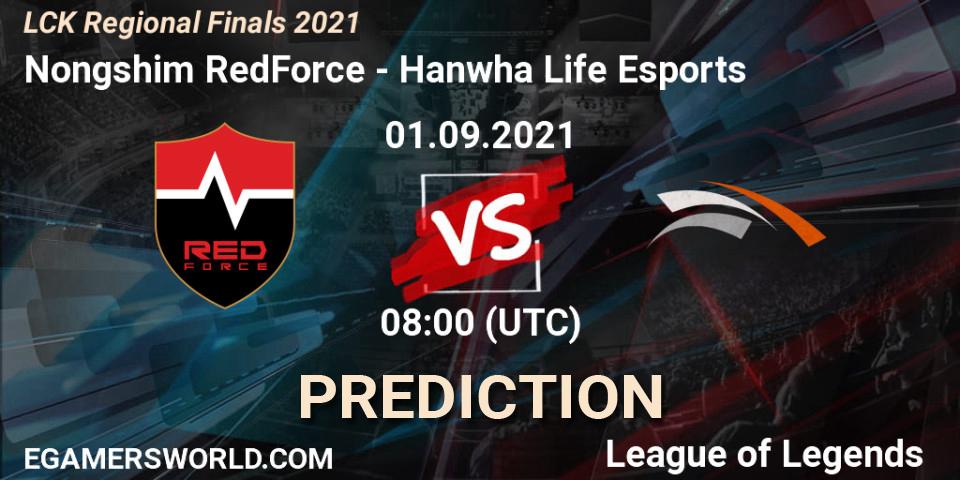 Prognoza Nongshim RedForce - Hanwha Life Esports. 01.09.2021 at 08:00, LoL, LCK Regional Finals 2021