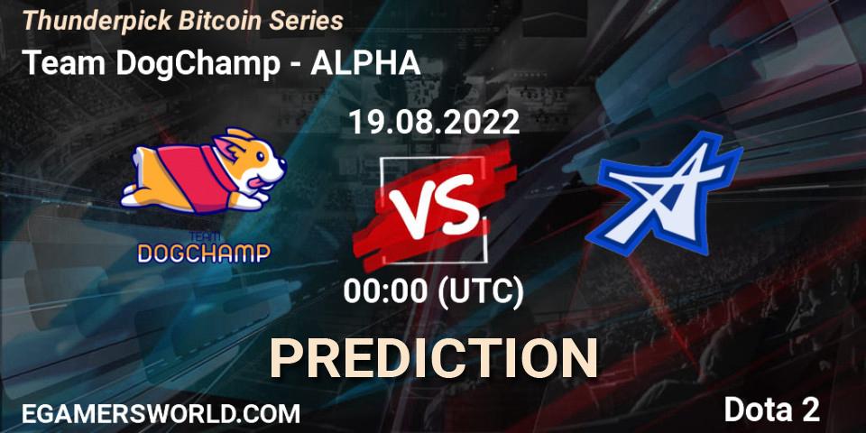 Prognoza Team DogChamp - ALPHA. 19.08.2022 at 01:15, Dota 2, Thunderpick Bitcoin Series