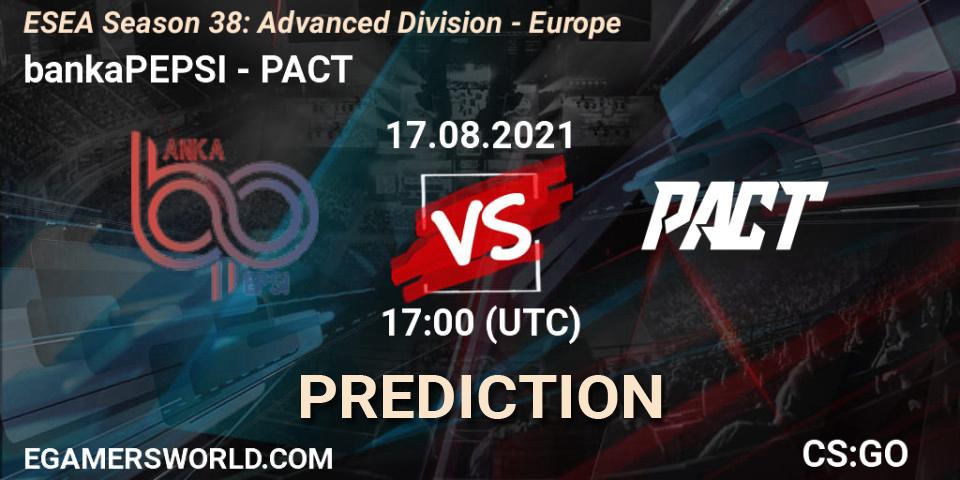 Prognoza bankaPEPSI - PACT. 17.08.2021 at 17:00, Counter-Strike (CS2), ESEA Season 38: Advanced Division - Europe