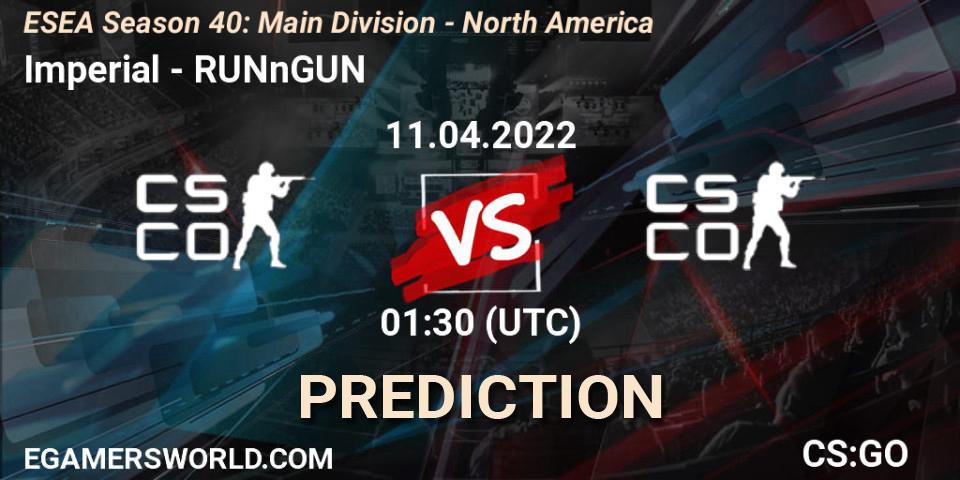 Prognoza imperial - RUNnGUN. 11.04.2022 at 01:30, Counter-Strike (CS2), ESEA Season 40: Main Division - North America