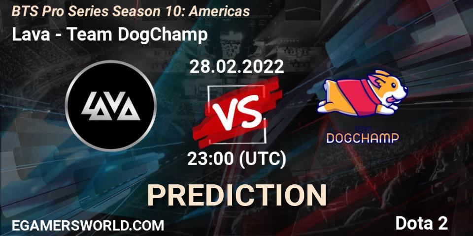 Prognoza Lava - Team DogChamp. 28.02.22, Dota 2, BTS Pro Series Season 10: Americas
