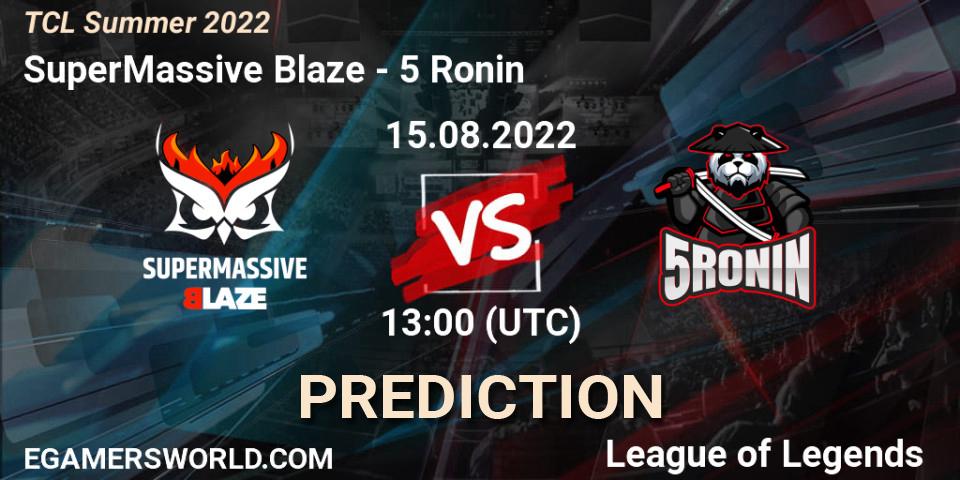 Prognoza SuperMassive Blaze - 5 Ronin. 14.08.2022 at 13:05, LoL, TCL Summer 2022