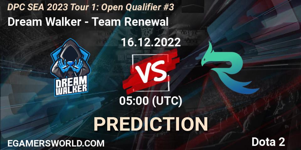 Prognoza Dream Walker - Team Renewal. 16.12.2022 at 05:00, Dota 2, DPC SEA 2023 Tour 1: Open Qualifier #3