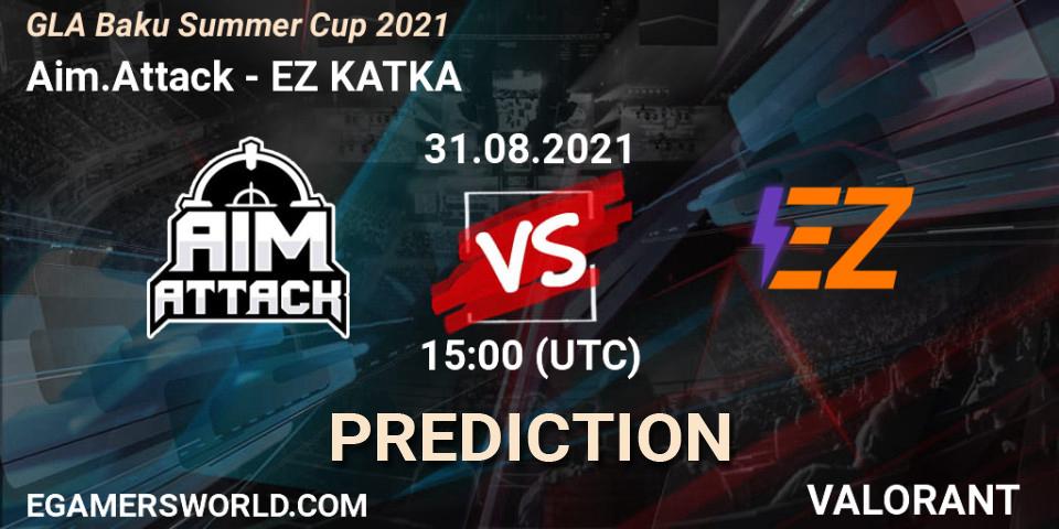 Prognoza Aim.Attack - EZ KATKA. 31.08.2021 at 15:00, VALORANT, GLA Baku Summer Cup 2021