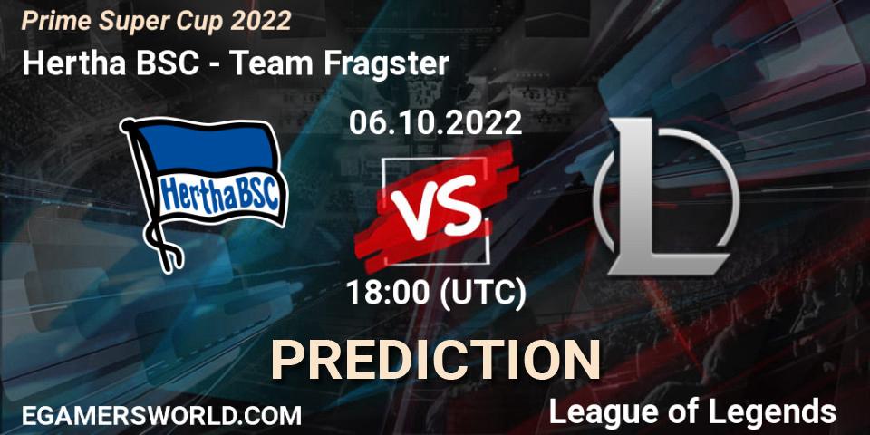 Prognoza Hertha BSC - Team Fragster. 06.10.2022 at 18:00, LoL, Prime Super Cup 2022