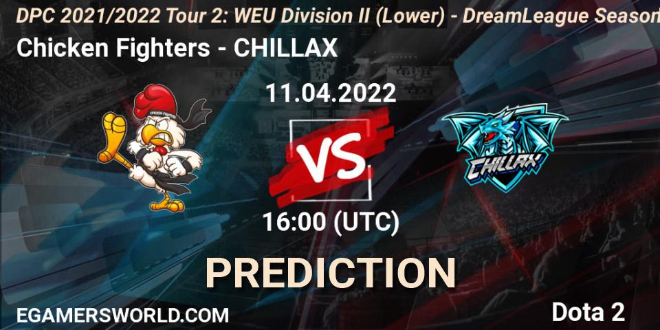 Prognoza Chicken Fighters - CHILLAX. 11.04.2022 at 15:55, Dota 2, DPC 2021/2022 Tour 2: WEU Division II (Lower) - DreamLeague Season 17