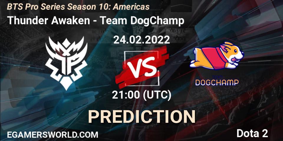 Prognoza Thunder Awaken - Team DogChamp. 24.02.22, Dota 2, BTS Pro Series Season 10: Americas