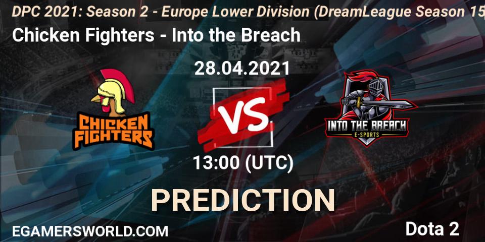 Prognoza Chicken Fighters - Into the Breach. 28.04.2021 at 13:22, Dota 2, DPC 2021: Season 2 - Europe Lower Division (DreamLeague Season 15)