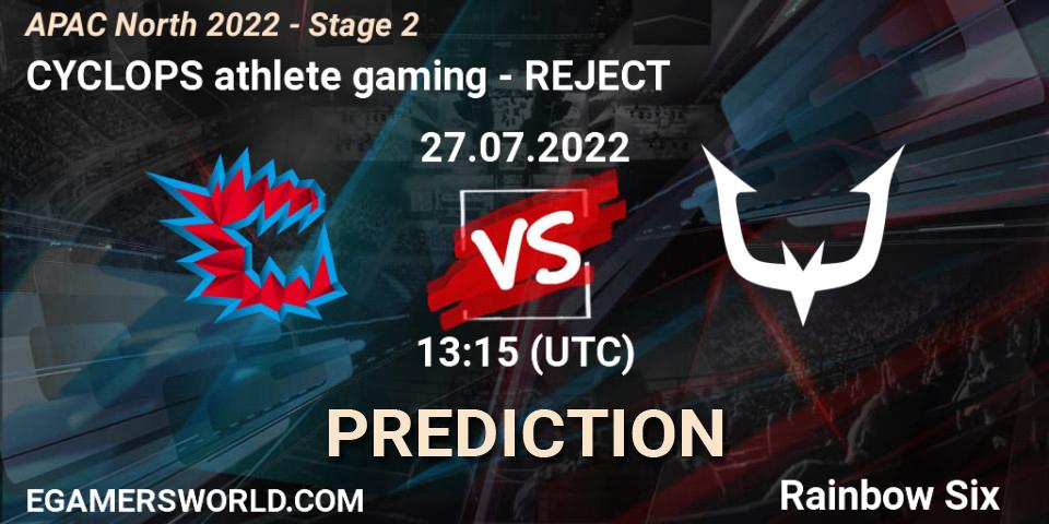 Prognoza CYCLOPS athlete gaming - REJECT. 27.07.2022 at 13:15, Rainbow Six, APAC North 2022 - Stage 2