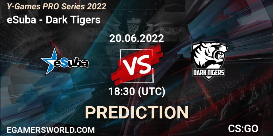 Prognoza eSuba - Dark Tigers. 20.06.2022 at 18:30, Counter-Strike (CS2), Y-Games PRO Series 2022