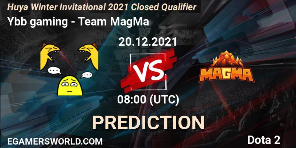 Prognoza Ybb gaming - Team MagMa. 20.12.2021 at 08:00, Dota 2, Huya Winter Invitational 2021 Closed Qualifier