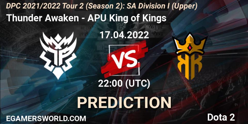 Prognoza Thunder Awaken - APU King of Kings. 17.04.2022 at 22:50, Dota 2, DPC 2021/2022 Tour 2 (Season 2): SA Division I (Upper)