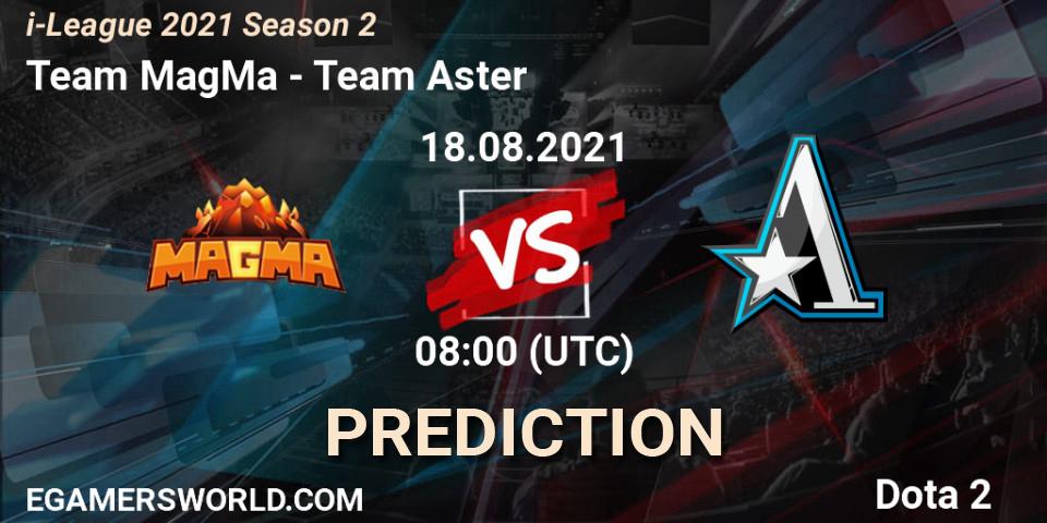 Prognoza Team MagMa - Team Aster. 25.08.2021 at 05:04, Dota 2, i-League 2021 Season 2