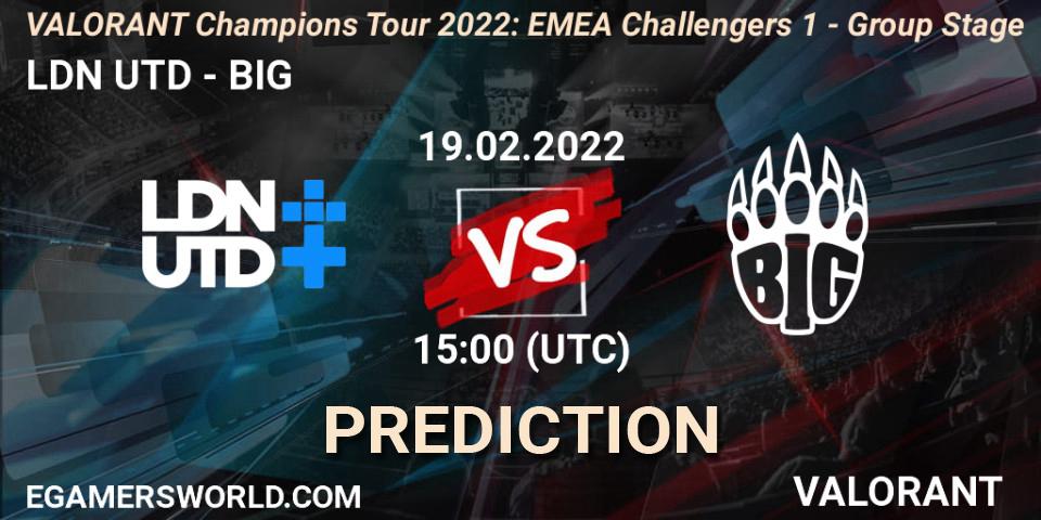 Prognoza LDN UTD - BIG. 19.02.2022 at 15:00, VALORANT, VCT 2022: EMEA Challengers 1 - Group Stage