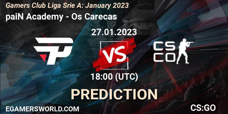 Prognoza paiN Academy - Os Carecas. 27.01.2023 at 18:00, Counter-Strike (CS2), Gamers Club Liga Série A: January 2023