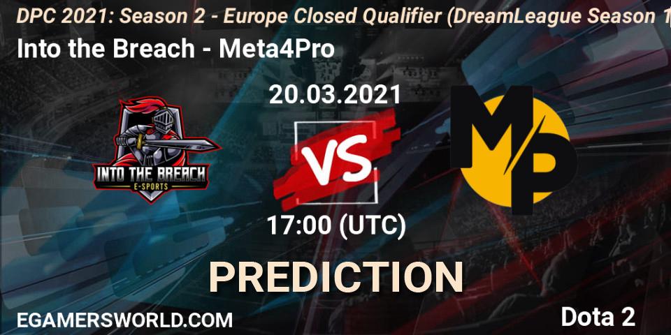 Prognoza Into the Breach - Meta4Pro. 20.03.2021 at 17:00, Dota 2, DPC 2021: Season 2 - Europe Closed Qualifier (DreamLeague Season 15)