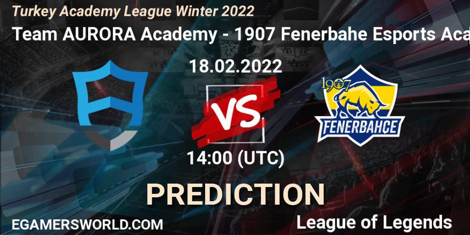Prognoza Team AURORA Academy - 1907 Fenerbahçe Esports Academy. 18.02.2022 at 14:00, LoL, Turkey Academy League Winter 2022