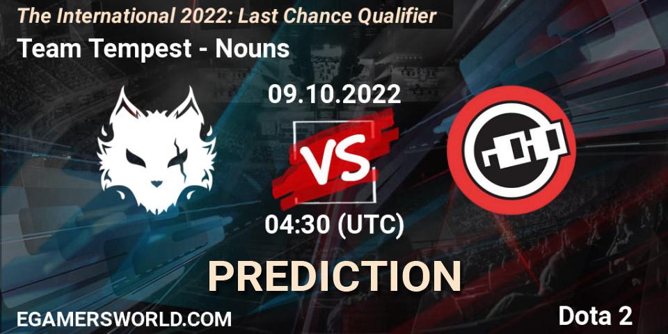 Prognoza Team Tempest - Nouns. 09.10.2022 at 04:53, Dota 2, The International 2022: Last Chance Qualifier