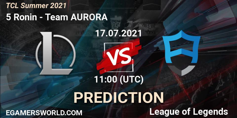 Prognoza 5 Ronin - Team AURORA. 17.07.2021 at 11:00, LoL, TCL Summer 2021