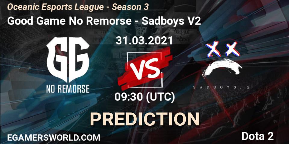 Prognoza Good Game No Remorse - Sadboys V2. 31.03.2021 at 09:47, Dota 2, Oceanic Esports League - Season 3