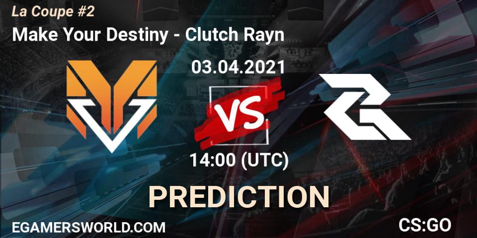 Prognoza Make Your Destiny - Clutch Rayn. 03.04.2021 at 14:00, Counter-Strike (CS2), La Coupe #2