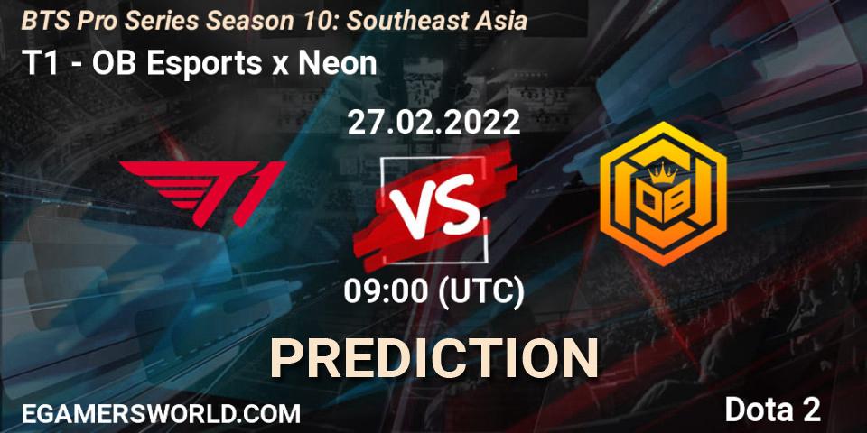 Prognoza T1 - OB Esports x Neon. 27.02.2022 at 09:00, Dota 2, BTS Pro Series Season 10: Southeast Asia
