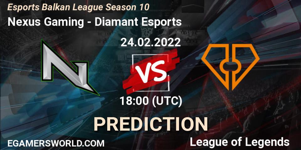 Prognoza Nexus Gaming - Diamant Esports. 24.02.2022 at 18:00, LoL, Esports Balkan League Season 10