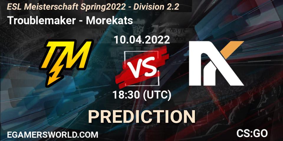 Prognoza Troublemaker - Morekats. 10.04.2022 at 18:30, Counter-Strike (CS2), ESL Meisterschaft Spring 2022 - Division 2.2