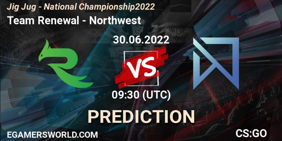Prognoza Team Renewal - Northwest. 30.06.22, CS2 (CS:GO), Jig Jug - National Championship 2022