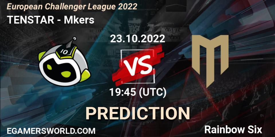 Prognoza TENSTAR - Mkers. 23.10.2022 at 19:45, Rainbow Six, European Challenger League 2022