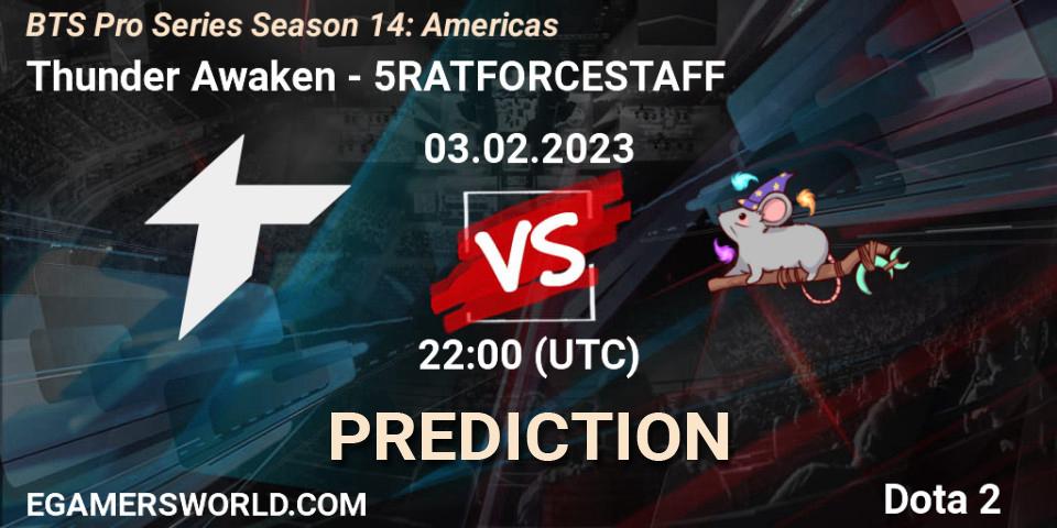 Prognoza Thunder Awaken - 5RATFORCESTAFF. 03.02.23, Dota 2, BTS Pro Series Season 14: Americas