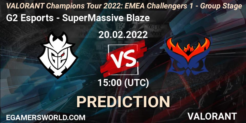 Prognoza G2 Esports - SuperMassive Blaze. 20.02.2022 at 15:00, VALORANT, VCT 2022: EMEA Challengers 1 - Group Stage