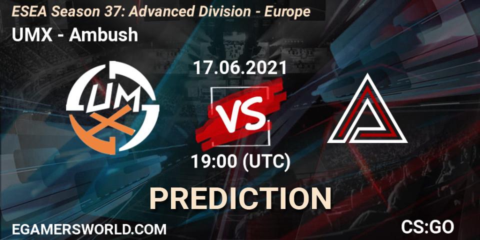 Prognoza UMX - Ambush. 17.06.2021 at 19:00, Counter-Strike (CS2), ESEA Season 37: Advanced Division - Europe