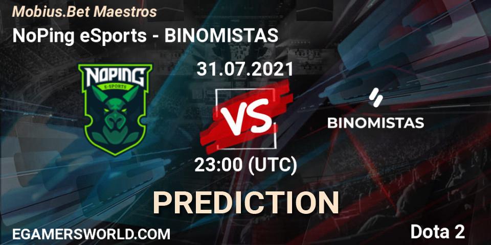 Prognoza NoPing eSports - BINOMISTAS. 30.07.2021 at 21:20, Dota 2, Mobius.Bet Maestros