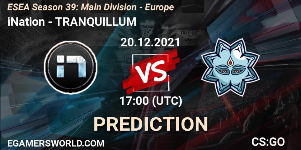 Prognoza iNation - TRANQUILLUM. 20.12.2021 at 17:00, Counter-Strike (CS2), ESEA Season 39: Main Division - Europe