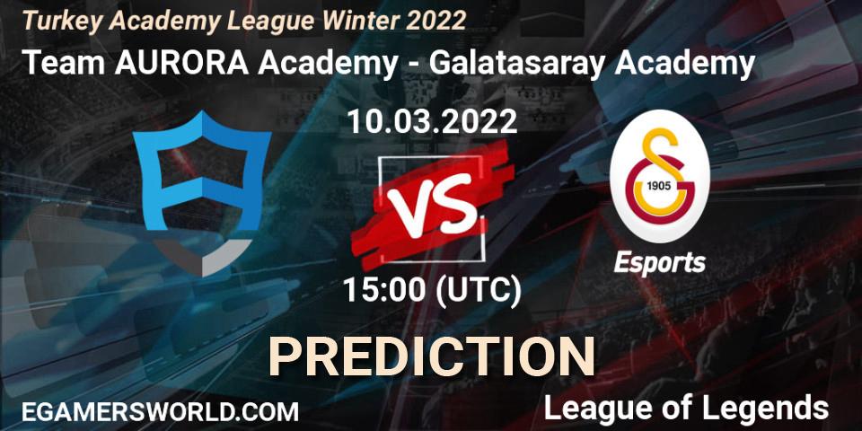 Prognoza Team AURORA Academy - Galatasaray Academy. 10.03.2022 at 15:00, LoL, Turkey Academy League Winter 2022