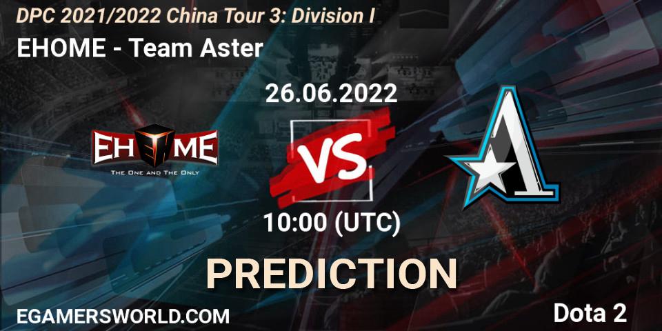 Prognoza EHOME - Team Aster. 26.06.22, Dota 2, DPC 2021/2022 China Tour 3: Division I