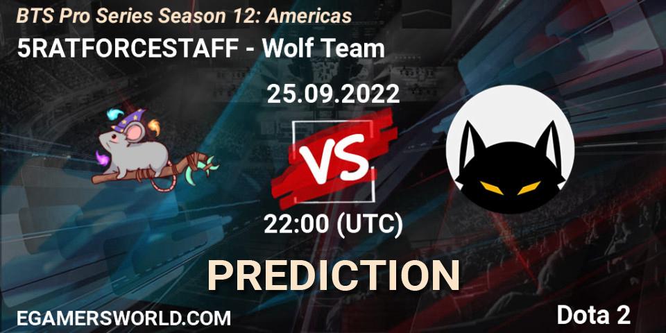 Prognoza 5RATFORCESTAFF - Wolf Team. 29.09.2022 at 20:01, Dota 2, BTS Pro Series Season 12: Americas
