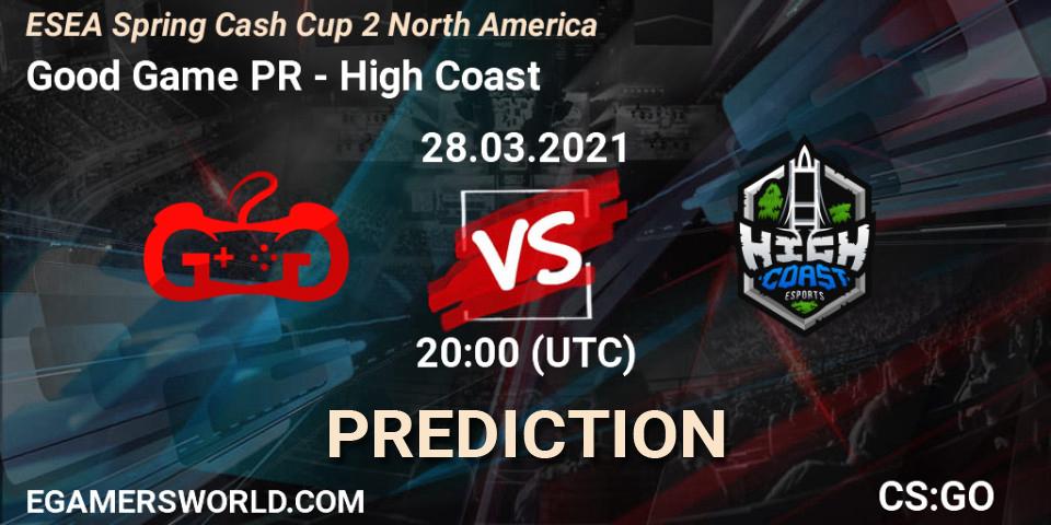 Prognoza Good Game PR - High Coast. 28.03.2021 at 20:00, Counter-Strike (CS2), ESEA Spring Cash Cup 2 North America