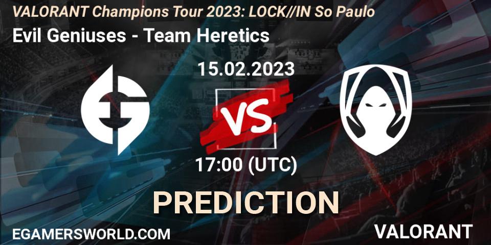 Prognoza Evil Geniuses - Team Heretics. 15.02.23, VALORANT, VALORANT Champions Tour 2023: LOCK//IN São Paulo