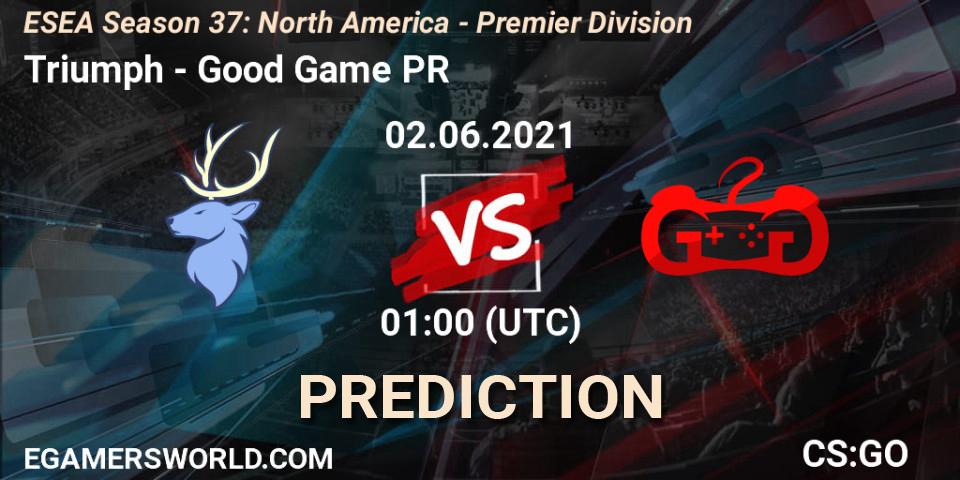 Prognoza Triumph - Good Game PR. 02.06.2021 at 01:00, Counter-Strike (CS2), ESEA Season 37: North America - Premier Division