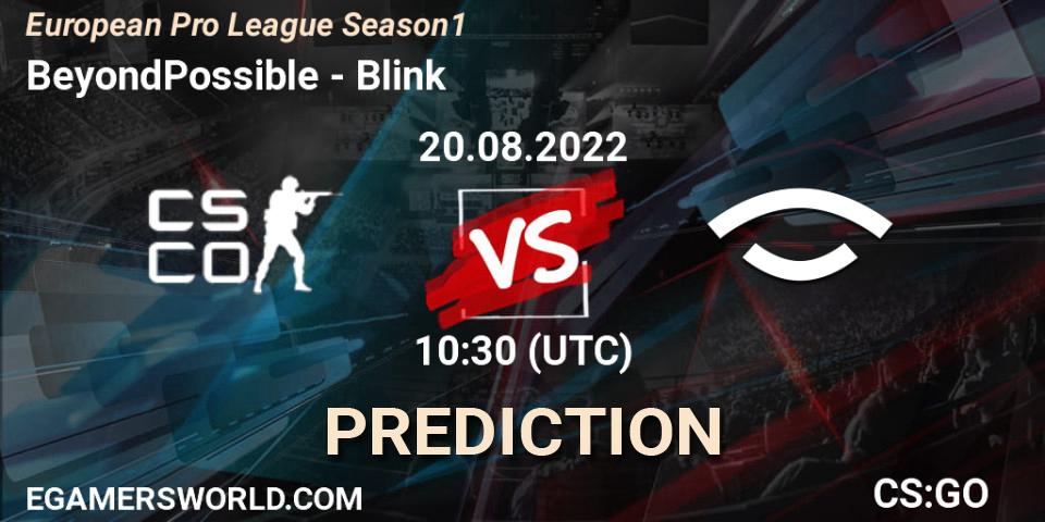 Prognoza BeyondPossible - Blink. 20.08.2022 at 12:15, Counter-Strike (CS2), European Pro League Season 1