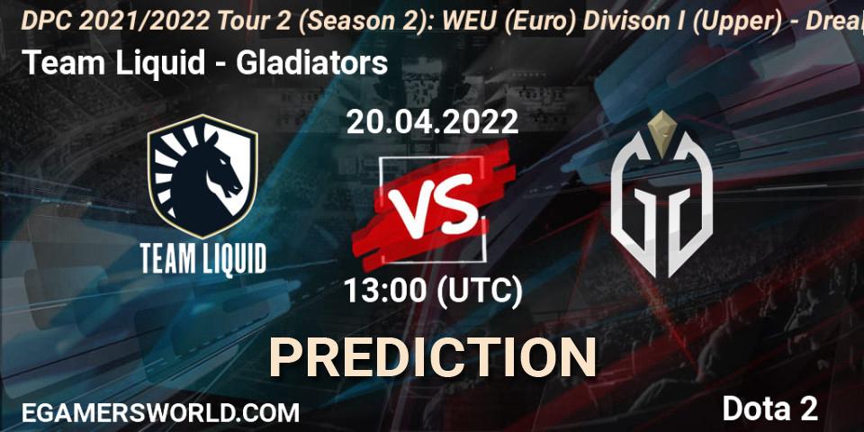 Prognoza Team Liquid - Gladiators. 20.04.2022 at 12:55, Dota 2, DPC 2021/2022 Tour 2 (Season 2): WEU (Euro) Divison I (Upper) - DreamLeague Season 17