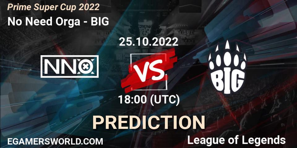Prognoza No Need Orga - BIG. 25.10.2022 at 18:00, LoL, Prime Super Cup 2022