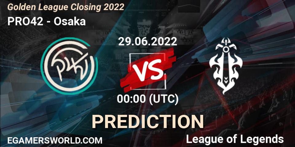 Prognoza PRO42 - Osaka. 29.06.2022 at 01:00, LoL, Golden League Closing 2022