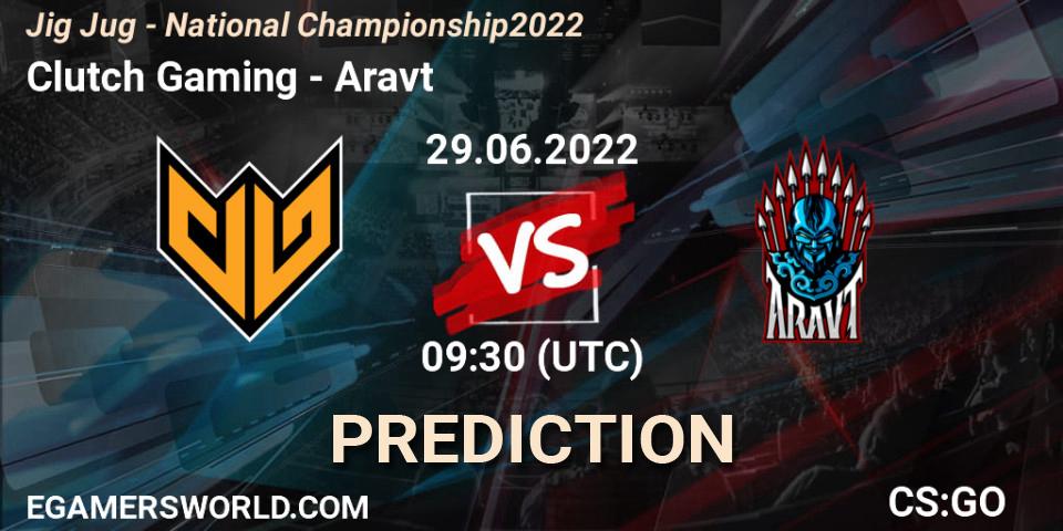 Prognoza Clutch Gaming - Aravt. 29.06.22, CS2 (CS:GO), Jig Jug - National Championship 2022