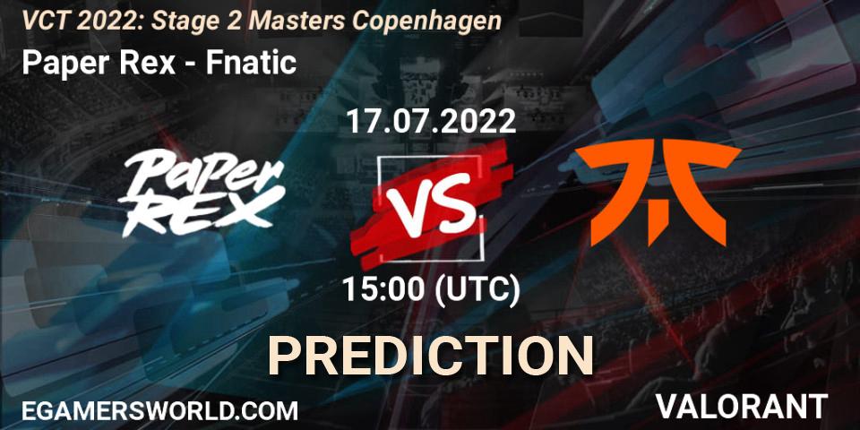 Prognoza Paper Rex - Fnatic. 17.07.2022 at 15:15, VALORANT, VCT 2022: Stage 2 Masters Copenhagen