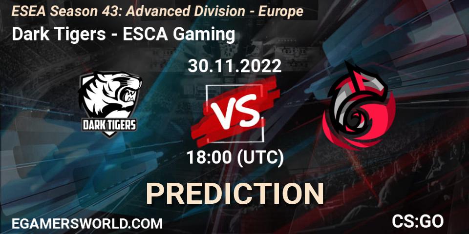 Prognoza Dark Tigers - ESCA Gaming. 30.11.22, CS2 (CS:GO), ESEA Season 43: Advanced Division - Europe